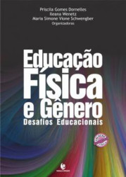 Capa de Educação física e gênero - Priscila Gomes Dornelles; Ileana Wenetz; Maria Simone Vione Schwengber