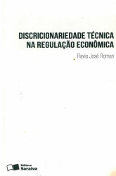 Capa de Discricionariedade técnica na regulação econômica - Flávio José Roman