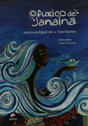 Capa de O Fuxico de Janaína - Janaína de Figueiredo; Tata Kajalacy