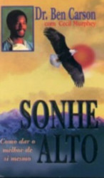 Capa de Sonhe Alto - Ben S. Carson; Cecil Murphey