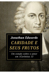 Capa de Caridade e seus frutos - Jonathan Edwards