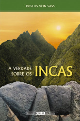 Capa de A verdade sobre os Incas - Roselis von Sass