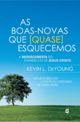 Capa de As Boas novas que quase esquecemos - Kevin L. DeYoung