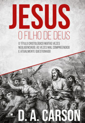 Capa de Jesus, o filho de Deus - D. A. Carson
