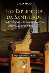 Capa de No Esplendor da Santidade - Jon D. Payne