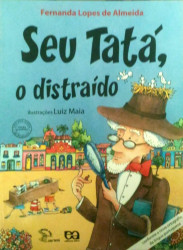 Capa de Seu Tatá, o distraído - Fernanda Lopes de Almeida