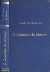 Capa de O Coração do Mundo - Hans Urs Von Balthasar
