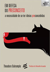 Capa de Em defesa do preconceito - Theodore Dalrymple