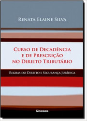 Capa de Curso de decadência e de prescrição no direito tributário - Renata Elaine Silva