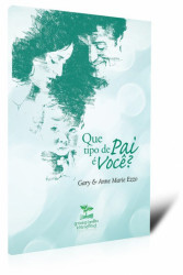 Capa de Que Tipo de Pai é Você? - Gary Ezzo; Anne Marie Ezzo