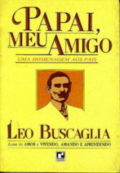Capa de Papai, Meu Amigo - Leo Buscaglia