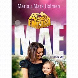 Capa de A Fé Começa em Casa - Mãe - Maria & Mark Holmen
