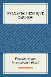 Capa de Pensadores Que Inventaram o Brasil - Fernando Henrique Cardoso