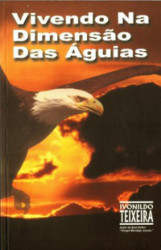 Capa de Vivendo Na Dimensão Das Águias - Ivonildo Teixeira