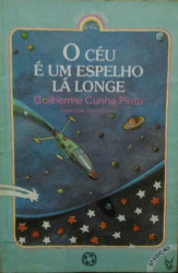 Capa de O Céu é Um Espelho Lá Longe - Guilherme Cunha Pinto