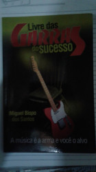 Capa de Livre das Garras do Sucesso - Miguel Bispo dos Santos