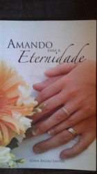 Capa de Amando para a Eternidade - Sônia Rigoli Santos