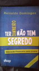 Capa de Ter dinheiro não tem segredo - Reinaldo Domingos