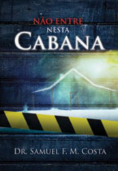 Capa de Não entre nesta cabana - Samuel F. M. Costa
