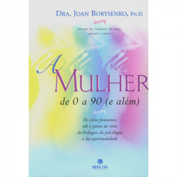 Capa de A Mulher de 0 a 90 e além - Dra. Joan Borysenko