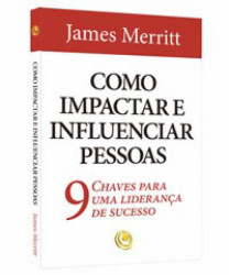 Capa de Como impactar e influenciar pessoas - James Merritt