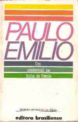 Capa de Paulo Emílio - um intelectual na linha de frente - Carlos Augusto Calil e Maria Teresa Machado org