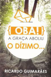 Capa de Oba a graça aboliu o Dízimo... - Pastor Ricardo Guimarães