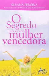 Capa de O Segredo Para Ser Uma Mulher Vencedora - Silvana Pereira