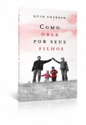 Capa de Como Orar Por Seus Filhos - Quin Sherrer