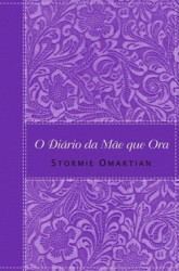 Capa de O diário da mãe que ora - Stormie Omartian