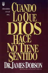 Capa de Cuando lo que Dios hace no tiene sentido - Dr. James Dobson