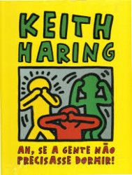 Capa de Ah, se a gente não precisasse dormir!: Keith Haring - Keith Haring
