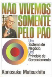 Capa de Não Vivemos Somente Pelo Pão - Konosuke Matsuchita