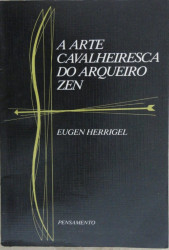 Capa de A Arte Cavalheiresca do Arqueiro Zen - Eugel Herrigen