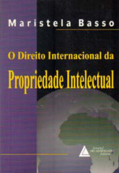 Capa de O direito internacional da propriedade intelectual - Maristela Basso