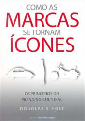 Capa de Como as Marcas se Tornam Ícones - Os Princípios do Branding Cultural - Douglas B. Holt