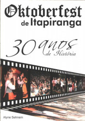 Capa de Oktoberfest de Itapiranga - 30 anos de História - Alyne Sehnem