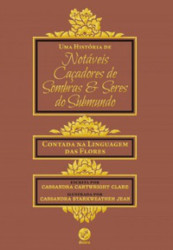 Capa de Uma história de notáveis, Caçadores de sombras e Seres do submundo - Cassandra Clare; Cassandra Jean