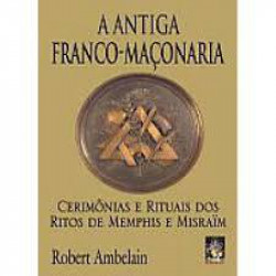 Capa de A ANTIGA FRANCO-MAÇONARIA - Robert Ambelain