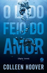 Capa de O lado feio do amor - Colleen Hoover