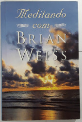 Capa de Meditando com Brian Weiss - Brian L. Weiss