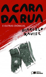 Capa de A cara da rua e outras crônicas - Marcelo Xavier
