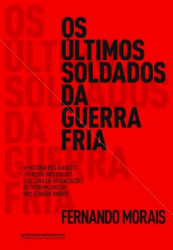 Capa de Os últimos soldados da Guerra Fria - Fernando Morais