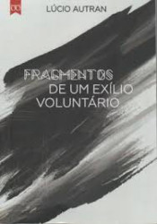 Capa de Fragmentos de um exílio voluntário - Lúcio Autran