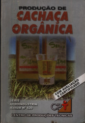 Capa de Produção de Cachaça Orgânica - Marcos Vacaro, José Derneval Saraiva Lopes