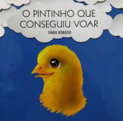 Capa de O Pintinho Que Conseguiu Voar - Vânia Bonadio
