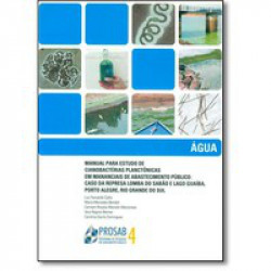 Capa de Água: manual para estudo de cianobactérias planctônicas em mananciais de abastecimento público - Luis Fernando Cybis; Maria Mercedes Bandati; Carmen Rosalia Marodin Maizonave; outros