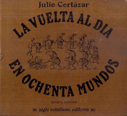 Capa de La vuelta al día en ochenta mundos - Julio Cortázar