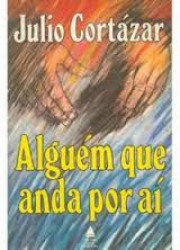 Capa de Alguém que anda por aí - Julio Cortázar