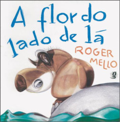 Capa de A flor do lado de lá - Roger Mello